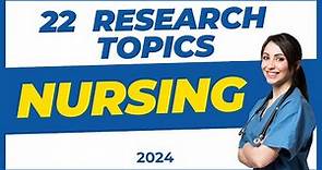 22 BEST RESEARCH TOPICS IN NURSING FOR 2024