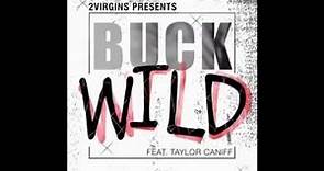 Buck Wild- 2virgins ft Taylor Caniff