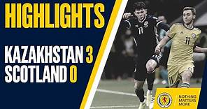 HIGHLIGHTS | Kazakhstan 3-0 Scotland