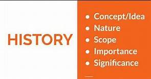 History-Its Concept/idea, nature, scope, Importance & significance