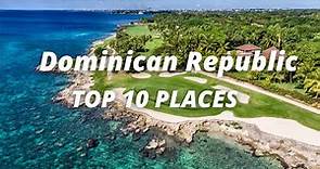 Top 10 Places to Visit in the Dominican Republic