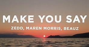 Zedd, Maren Morris & Beauz - Make You Say (Lyrics)