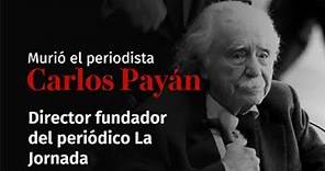 Periodista Carlos Payán, fundador del periódico ' La Jornada' murió esta noche a los 94 años