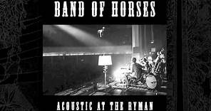 Band Of Horses - Marry Song (Acoustic At The Ryman)