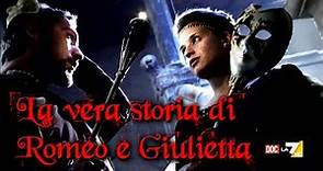 La vera storia di Romeo e Giulietta - LA7 DOC