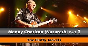 Manny Charlton (Nazareth) interview pt.1: The Fluffy Jackets: "Something from Nothing" Ep. 11