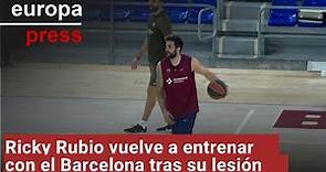 Ricky Rubio vuelve a las canchas y completa su entrenamiento en el Barcelona