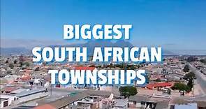 Top 10 - Biggest South African Townships!