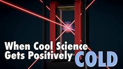 When Cool Science Gets Positively COLD