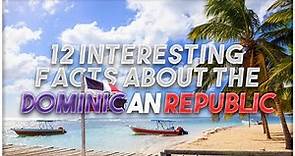 Dominican Republic - 12 interesting facts about the Caribbean country.