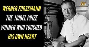 Werner Forssmann: The Nobel Prize winner who touched his own heart