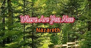 Where Are You Now (lyrics) Nazareth