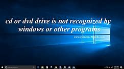 Fix cd or dvd drive is not recognized by windows or other programs windows 10, 8 1 and 7