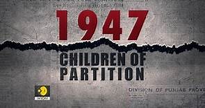 1947: Children of Partition - Five survivors tell their stories