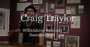 Will2Adorn: Remixed 2018 Interview: Craig Traylor
