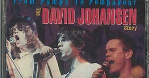 David Johansen - From Pumps To Pompadour: The David Johansen Story