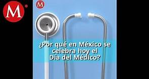 ¿Por qué en México se celebra hoy el Día del Médico?