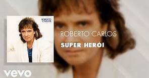 Roberto Carlos - Super Herói (Áudio Oficial)