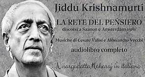 Jiddu Krishnamurti - La rete del pensiero - Audiolibro completo