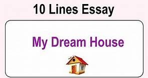 10 Lines on My Dream House || Essay on My Dream House in English || My Dream House Essay Writing