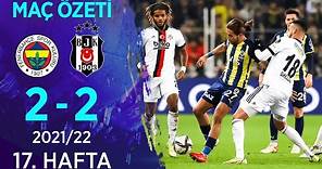 Fenerbahçe 2-2 Beşiktaş MAÇ ÖZETİ | 17. Hafta - 2021/22
