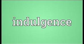 Indulgence Meaning