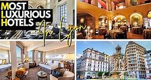 Inside the 10 Most Luxurious Hotels in Lyon