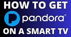 How To Get the Pandora App on ANY Smart TV