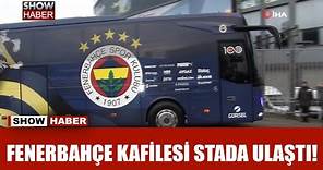 Fenerbahçe kafilesi, müsabakanın yapılacağı Ülker Stadyumu’na ulaştı!