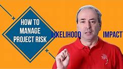 Project Risk Management - How to Manage Project Risk