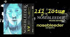 LiL Lotus - "nosebleeder (acoustic)" (Full Album Stream)
