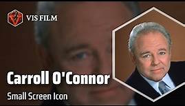 Carroll O'Connor: TV Legend with Iconic Characters | Actors & Actresses Biography