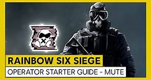 Tom Clancy’s Rainbow Six Siege - Operator Starter Guide - Mute