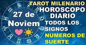 HOROSCOPO DE HOY 27 NOVIEMBRE 2023 Y NUMEROS DE LA SUERTE - TAROT MILENARIO