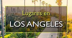 Los Angeles: Los 10 mejores lugares para visitar en Los Angeles, California.