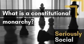 What is a constitutional monarchy?