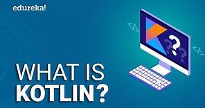 What is Kotlin? | Basics of Kotlin Programming | Kotlin Tutorial | Edureka