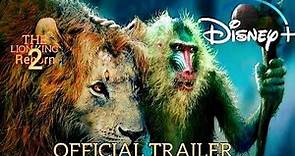 The Lion King 2: Reborn - Official Trailer (2022) Disney+