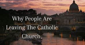 Why People Are Leaving The Catholic Church