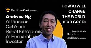 The House Fund Presents Interview with Andrew Ng; How AI Will Change The World For Good