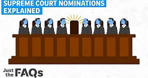 How a Supreme Court justice gets nominated, confirmed, opposed and filibustered | Just The FAQs