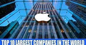 TOP 10 Largest Companies in the World 2018
