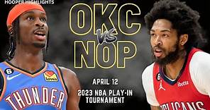 Oklahoma City Thunder vs New Orleans Pelicans Full Game Highlights | Apr 12 | 2023 NBA Play-In