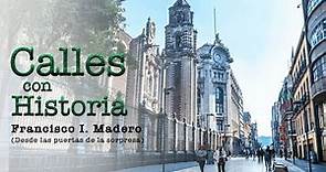 Calles con historia | Francisco I. Madero (Desde las puertas de la sorpresa)