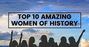 TOP 10 MOST AMAZING WOMEN IN HISTORY | International women’s day 2021 | History calling