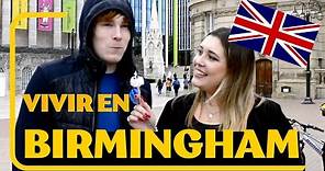 Entrevistas sobre Vivir en Birmingham, Reino Unido 🇬🇧 Lo mejor y lo peor de vivir en Birmingham, UK.