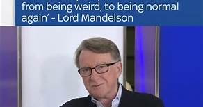 Mandelson: Starmer has taken Labour 'from being weird, to being normal again'