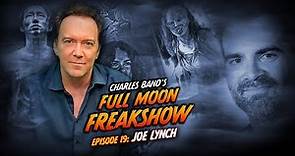 Charles Band’s Full Moon Freakshow | Episode 19 | Joe Lynch