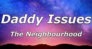 The Neighbourhood - Daddy Issues (Lyrics) - "Go ahead cry little girl, nobody does it like you do"