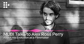 In Conversation with Alex Ross Perry | MUBI